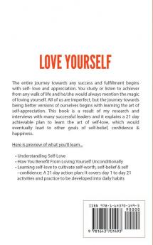 Love Yourself: 21 Day Plan for Learning Self-Love To Cultivate Self-Worth Self-Belief Self-Confidence Happiness