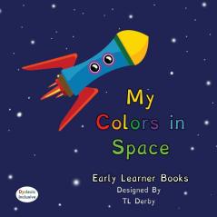 My Colors in Space Dyslexic & Early Learner Edition