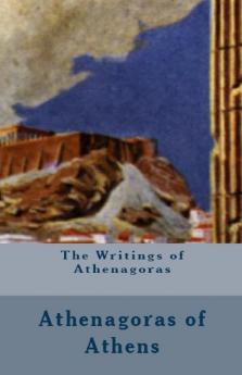 The Writings of Athenagoras: 1 (Lighthouse Church Fathers)