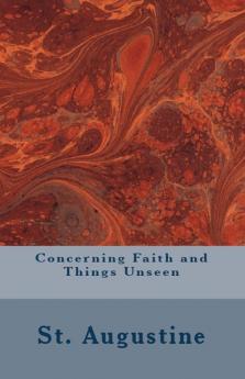 Concerning Faith and Things Unseen: 17 (Lighthouse Church Fathers)