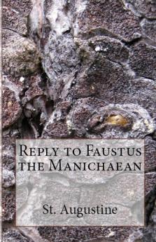 Reply to Faustus the Manichaean: 42 (Lighthouse Church Fathers)