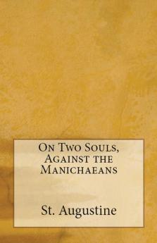 On Two Souls Against the Manichaeans