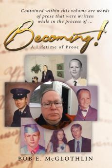 Becoming!: A Lifetime of Prose