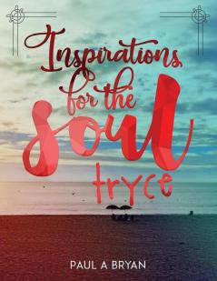 Inspirations for the Soul: Tryce