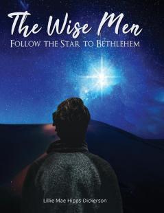 The Wise Men Follow The Star To Bethlehem