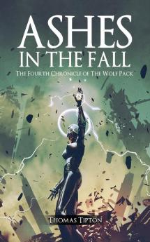 Ashes in the Fall: The Fourth Chronicle of the Wolf Pack