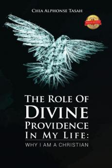 The Role of Divine Providence in My Life: Why I Am a Christian