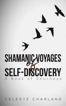 Shamanic Voyages of Self-Discovery