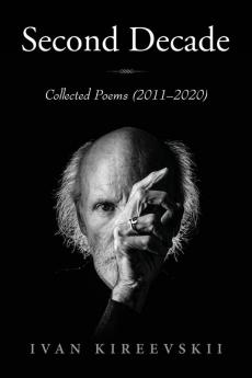 Second Decade: Collected Poems (2011-2020) (Sculptum Est Prosa)