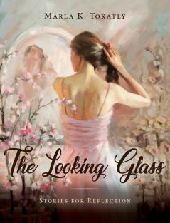 The Looking Glass: Stories for Reflection