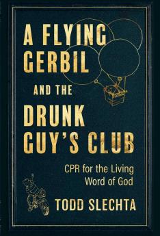 A Flying Gerbil and the Drunk Guy's Club: CPR for the Living Word