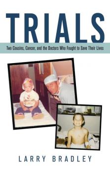 Trials: Two Cousins Cancer and the Doctors Who Fought to Save Their Lives