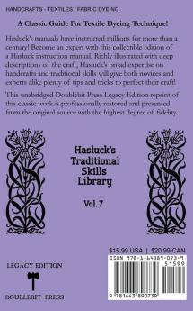 Fabric Dyeing And Making Textile Coloring Mixtures (Legacy Edition): Classic Methods Materials And Recipes For Old-Time Cloth Colors: 7 (Hasluck's Traditional Skills Library)