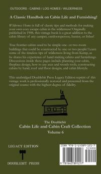 Wilderness Homes (Legacy Edition): A Classic Manual On Log Cabin Lifestyle Construction And Furnishing: 6 (The Cabin Life and Cabin Craft Collection)