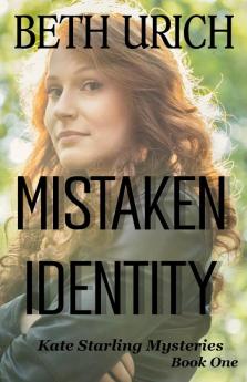 Mistaken Identity: Kate Starling Mysteries Book One: 1