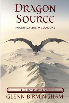 Dragon Source: Large Print Edition: 1 (Reunification)