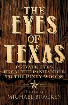 The Eyes of Texas: Private Eyes from the Panhandle to the Piney Woods