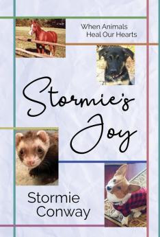 Stormie's Joy: When Animals Heal Our Hearts