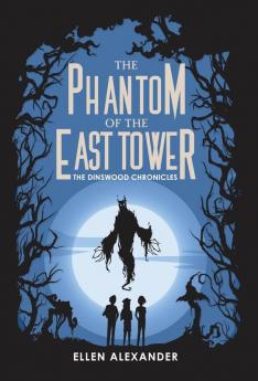 The Phantom of the East Tower: 3 (The Dinswood Chronicles)