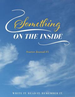 Something on the Inside: Starter Journal #1