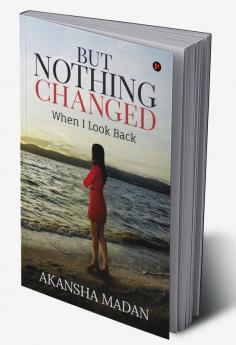 But Nothing Changed : When I Look Back