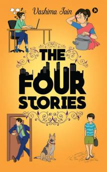 The Four Stories : 4 Fascinating Stories. All Interconnected in a Way That Only ‘You’ Can Discover.