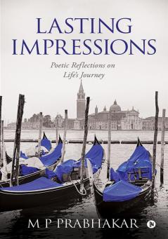 Lasting Impressions : Poetic Reflections on Life‚Äôs Journey