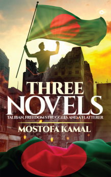 Three Novels : Taliban Freedom Struggles and a Flatterer