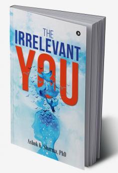 The Irrelevant You : Ashok K. Sharma