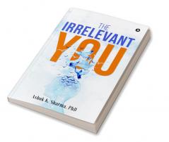 The Irrelevant You : Ashok K. Sharma