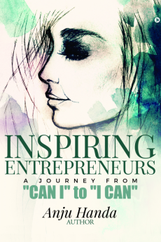 Inspiring Entrepreneurs : A Journey From &quot;Can I&quot; to &quot;I Can&quot;