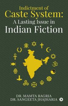 Indictment Of Caste System: A Lasting Issue In Indian Fiction