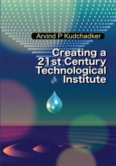 Creating a 21st Century Technological Institute