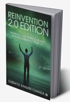 Reinvention 2.0 Edition : Rephrase your Story to Rewrite Redefine & Reinvent your Life