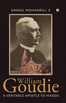 William Goudie: A Veritable Apostle To Ikkadu