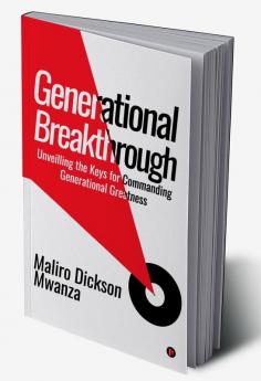 Generational Breakthrough : Unveilling the Keys for Commanding Generational Greatness