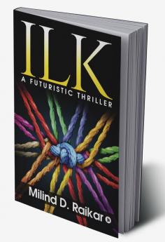 ILK : A FUTURISTIC THRILLER