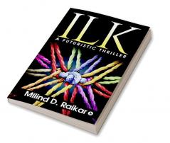 ILK : A FUTURISTIC THRILLER