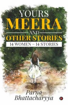 Yours Meera And Other Stories: 14 Women - 14 Stories