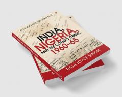 India Nigeria and the Congo Crisis 1960-65 : Non-aligned Quest for Global Peace