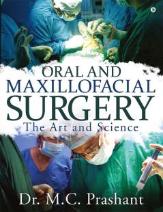 Oral and Maxillofacial Surgery : The Art and Science