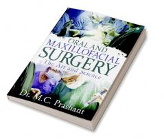 Oral and Maxillofacial Surgery : The Art and Science