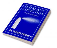 Inhalant Addiction : &quot;The Silent Epidemic&quot;