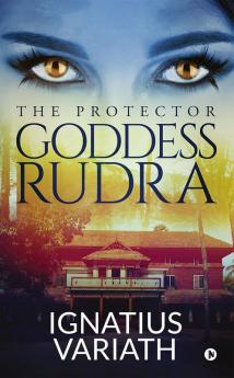 Goddess Rudra : The Protector