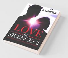 Love In Silence - 2 : Fiction On Love And Infatuation