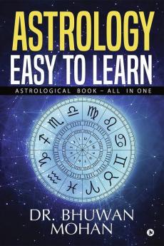 Astrology – Easy To Learn : Astrological Book – All In One