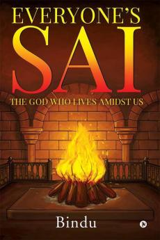 Everyone'S Sai : The God Who Lives Amidst Us