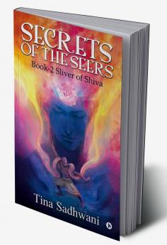 Secrets of the Seers : Book-2 Sliver of Shiva