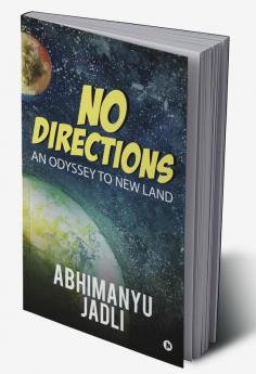 No Directions : An Odyssey to new land