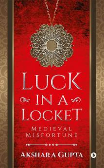 Luck in a Locket : Medieval Misfortune